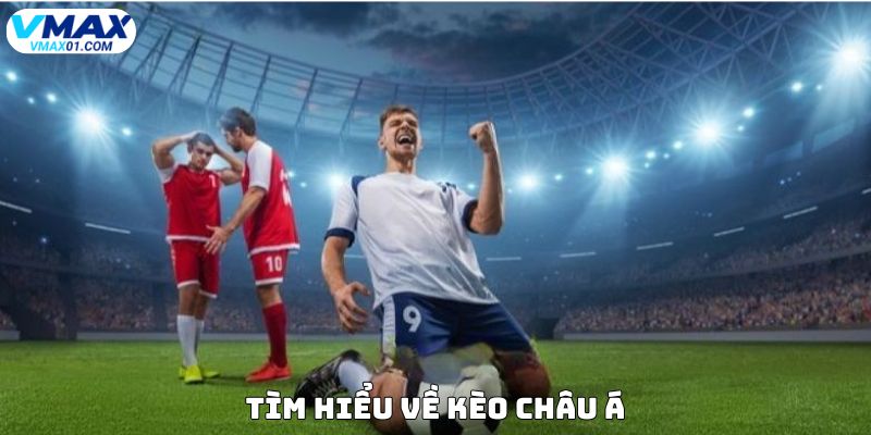 Tìm hiểu về kèo châu Á Tìm hiểu về kèo châu Á
