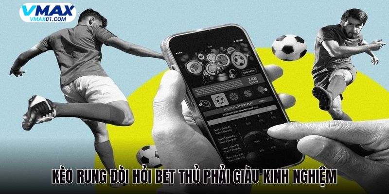 Kinh nghiệm chơi kèo rung Vmax hiệu quả Kinh nghiệm chơi kèo rung Vmax hiệu quả