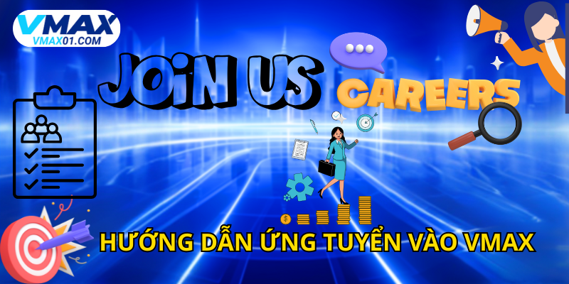 Hướng dẫn ứng tuyển Vmax đơn giản Hướng dẫn ứng tuyển Vmax đơn giản